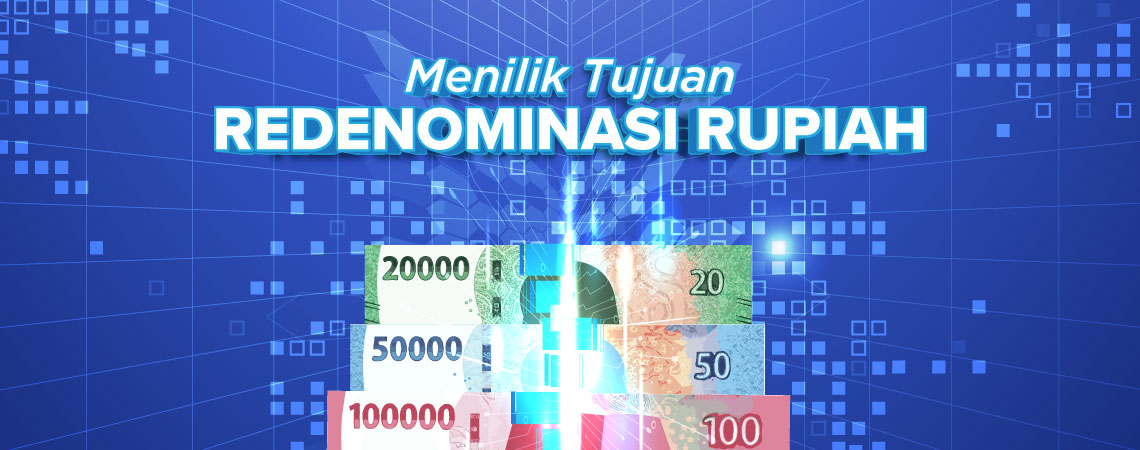 Menilik Tujuan Redenominasi Rupiah