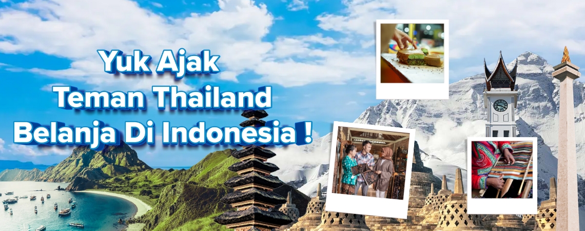 Yuk Ajak Teman Thailand Belanja di Indonesia!