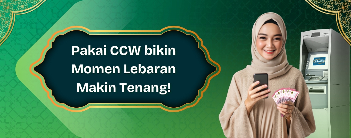 Pakai CCW di ATM BRI bikin Momen Lebaran Makin Tenang