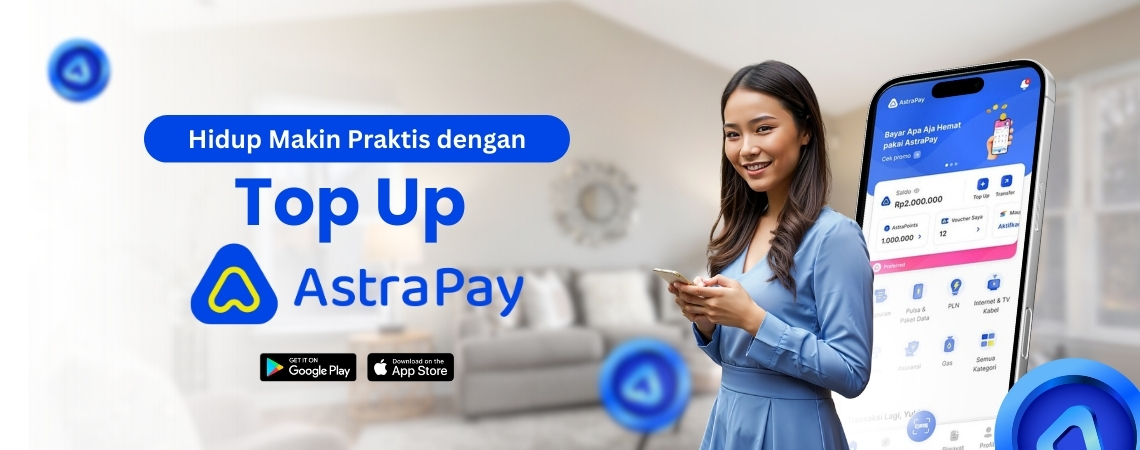 Hidup Makin Praktis dengan Top Up ke AstraPay