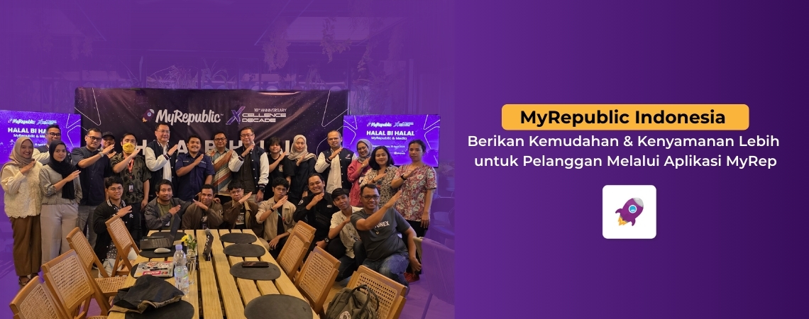MyRepublic Indonesia Berikan Kemudahan & Kenyamanan Lebih untuk Pelanggan Melalui Aplikasi MyRep
