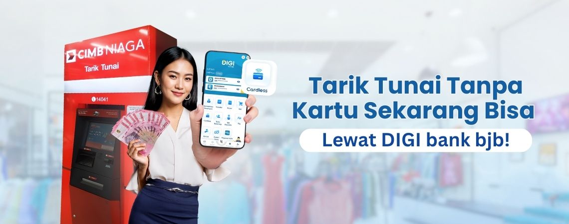 Tarik Tunai Tanpa Kartu Sekarang Bisa Lewat DIGI bank bjb!