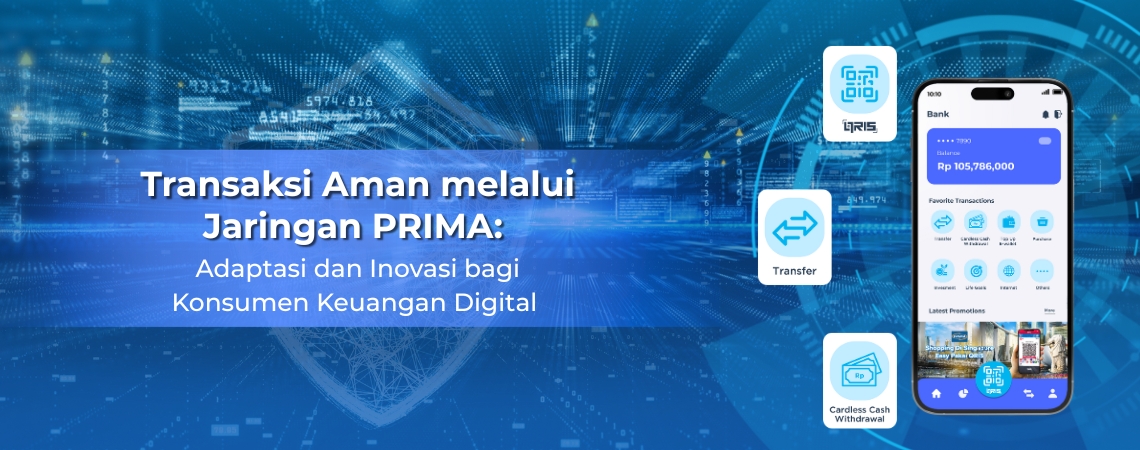 Transaksi Aman melalui Jaringan PRIMA: Adaptasi dan Inovasi bagi Konsumen Keuangan Digital