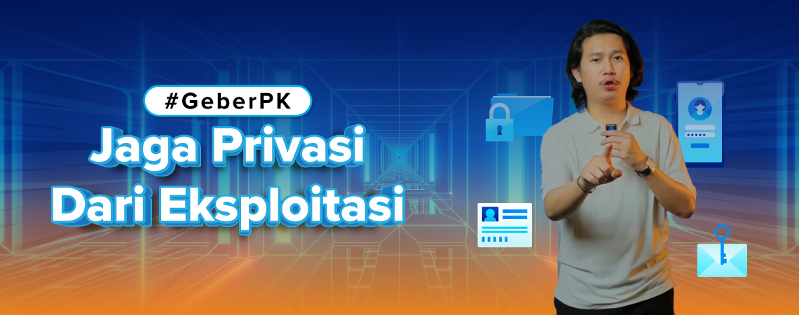 Geber PK: Jaga Privasi dari Eksploitasi