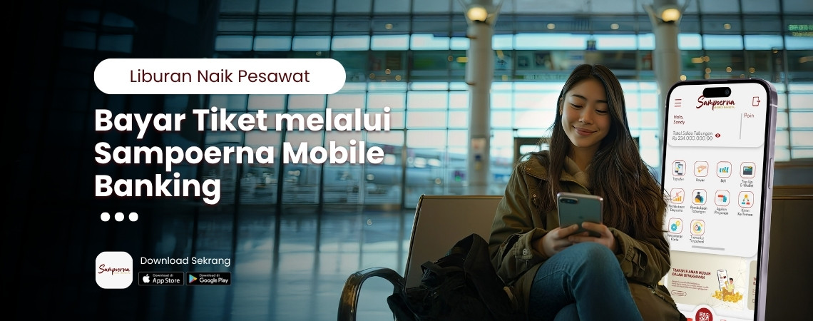 Liburan Naik Pesawat, Bayar Tiket melalui Sampoerna Mobile Banking