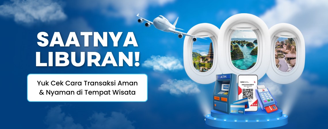 Saatnya Liburan! Yuk Cek Cara Transaksi Aman & Nyaman di Tempat Wisata
