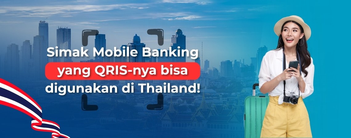 Simak Mobile Banking yang QRIS-nya bisa digunakan di Thailand!