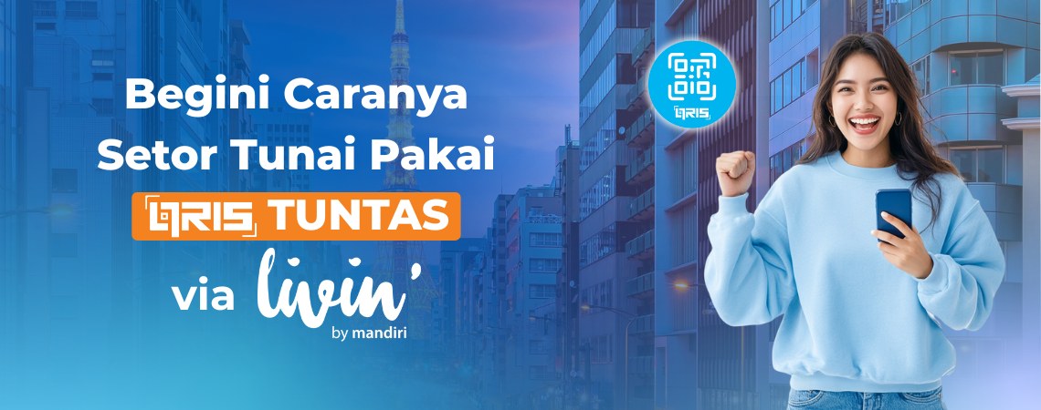 Begini Caranya Setor Tunai Pakai QRIS TUNTAS via Bank Mandiri