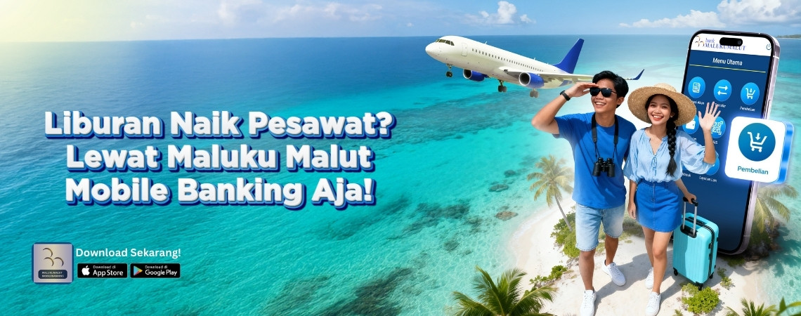 Liburan Naik Pesawat? Lewat Maluku Malut Mobile Banking Aja!