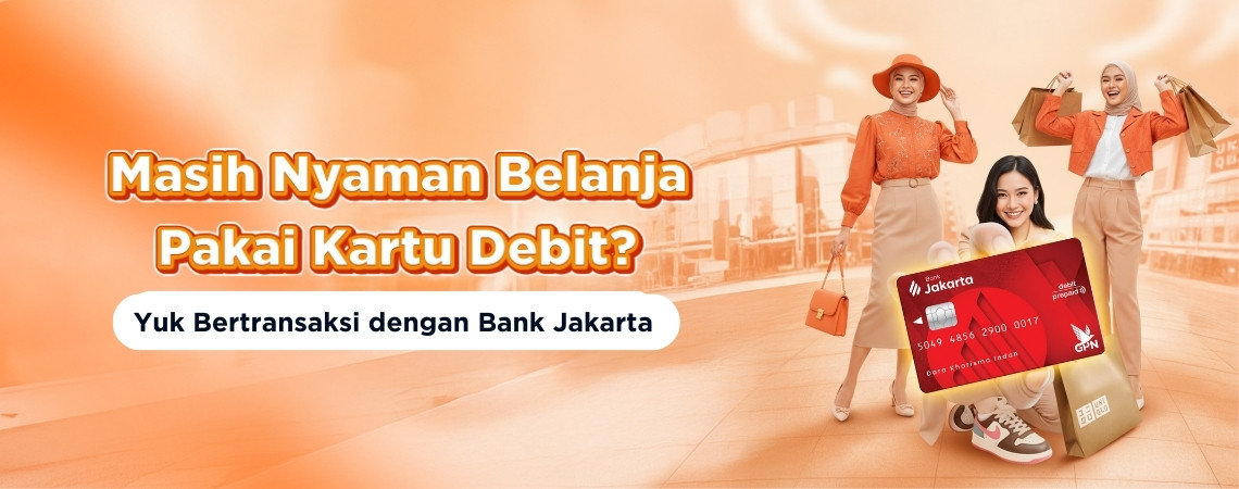 Masih Nyaman Belanja Pakai Kartu Debit? Yuk Bertransaksi dengan Bank Jakarta