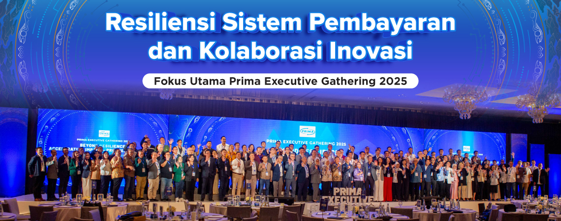 Resiliensi Sistem Pembayaran dan Kolaborasi Inovasi - Fokus Utama Prima Executive Gathering 2025
