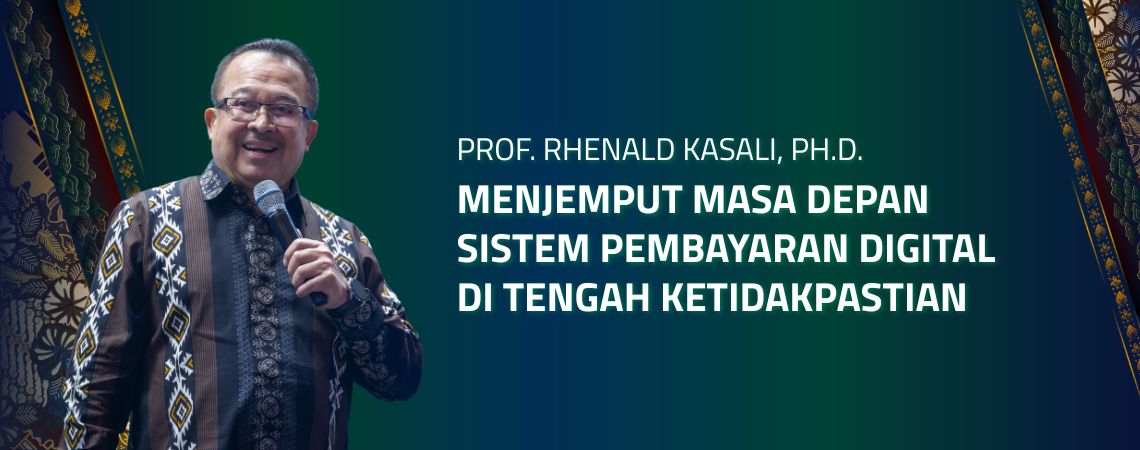 Rhenald Kasali: Menjemput Masa Depan Sistem Pembayaran Digital di Tengah Ketidakpastian