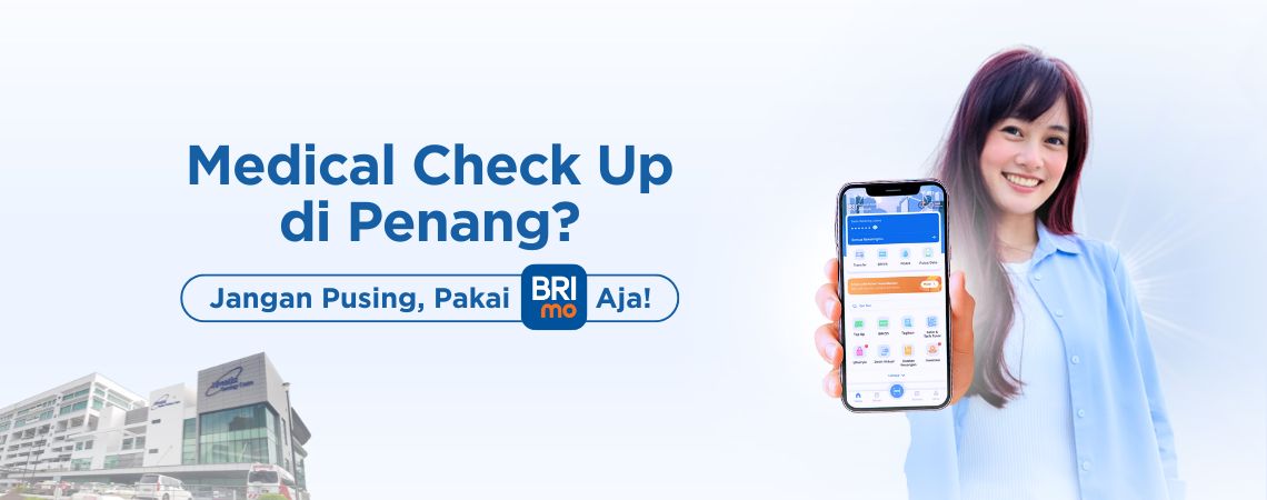 Medical Check Up di Penang? Jangan Pusing, Pakai BRImo Aja!