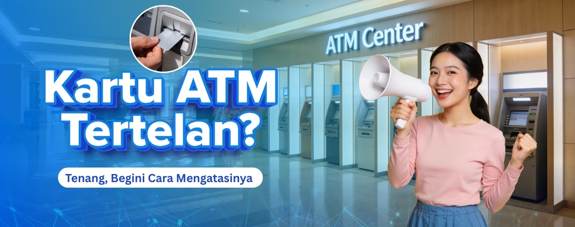 Kartu ATM Tertelan? Tenang, Begini Cara Mengatasinya