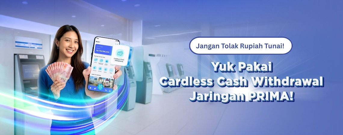 Jangan Tolak Rupiah Tunai!  Yuk Pakai Cardless Cash Withdrawal Jaringan PRIMA!