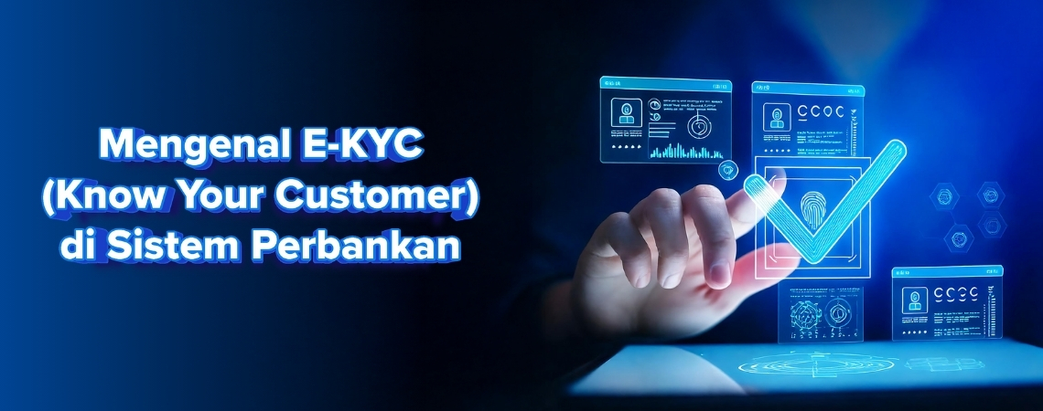 Mengenal E-KYC (Know Your Customer):  Proses Verifikasi Digital yang Aman dan Efisien