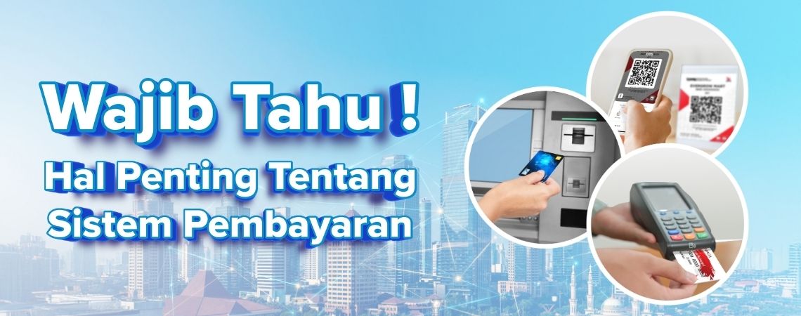 Wajib Tahu! Hal Penting tentang Sistem Pembayaran