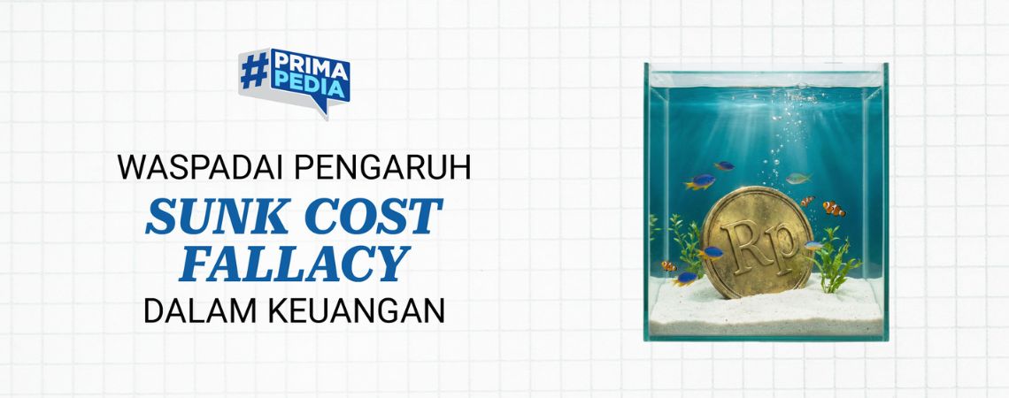 Waspadai Pengaruh Sunk Cost Fallacy dalam Keuangan
