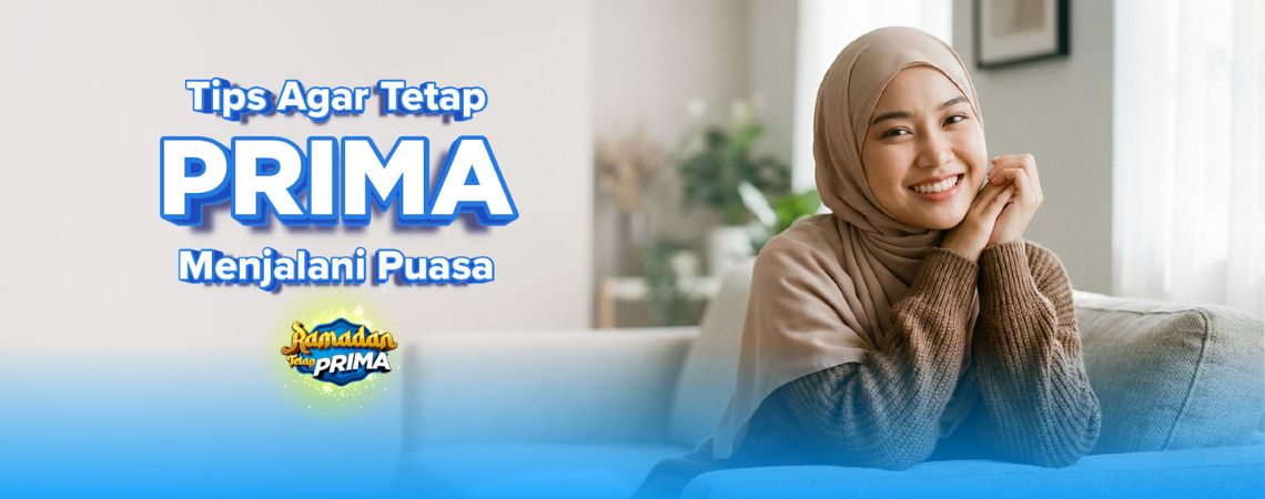 Tips Agar Tetap PRIMA Menjalani Puasa 