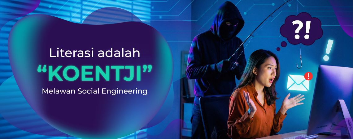 Literasi Adalah “Koentji” Melawan Social Engineering