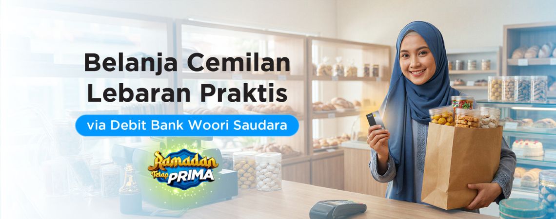 Belanja Cemilan Lebaran Praktis via Debit Bank Woori Saudara (BWS)
