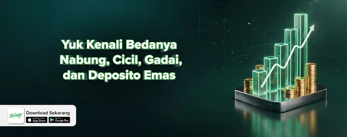 Yuk Kenali Bedanya Nabung, Cicil, Gadai, dan Deposito Emas ala Pegadaian