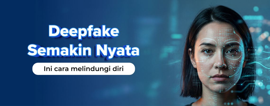 Apa Itu Deepfake? Kenali Bahaya dan Cara Mendeteksinya