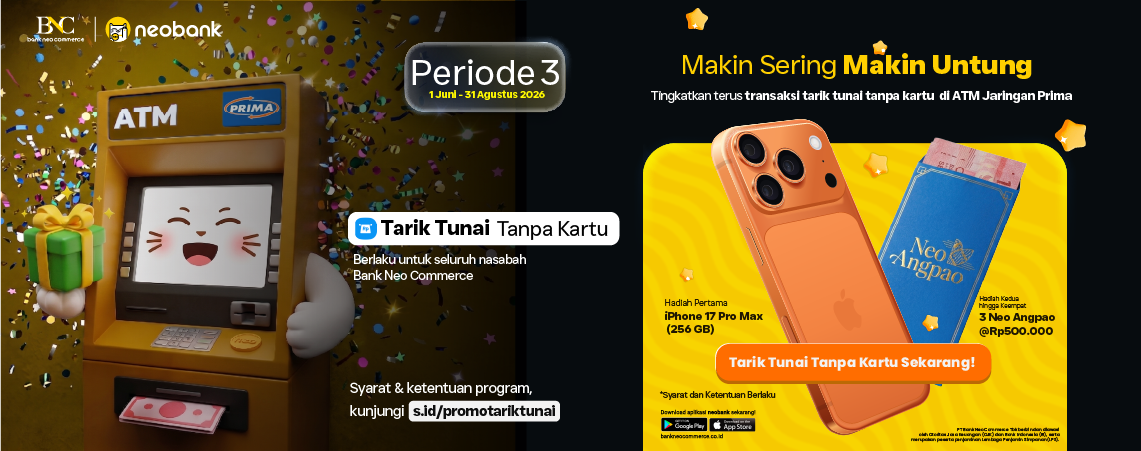 Ayo Tarik Tunai Tanpa Kartu Pakai Neobank dan Menangkan Hadiahnya! 