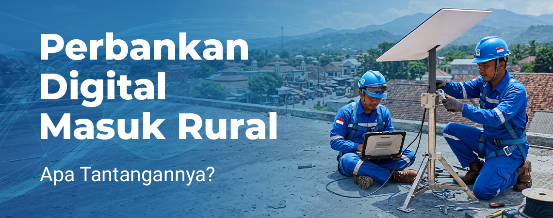 Perbankan Digital Masuk Rural, Apa Tantangannya?