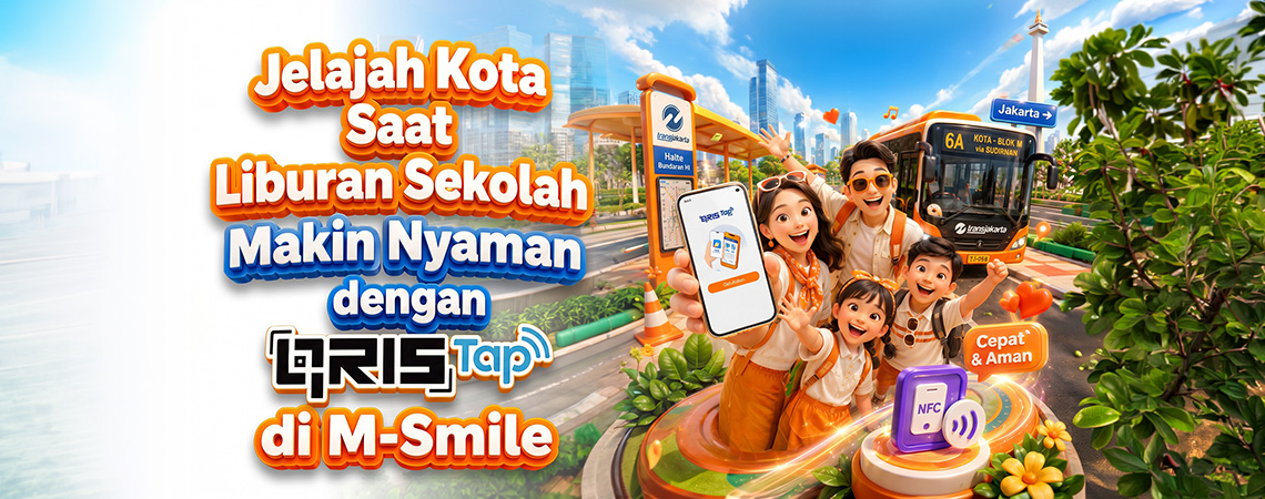Jelajah Kota Saat Liburan Sekolah Makin Nyaman dengan QRIS Tap di M-Smile