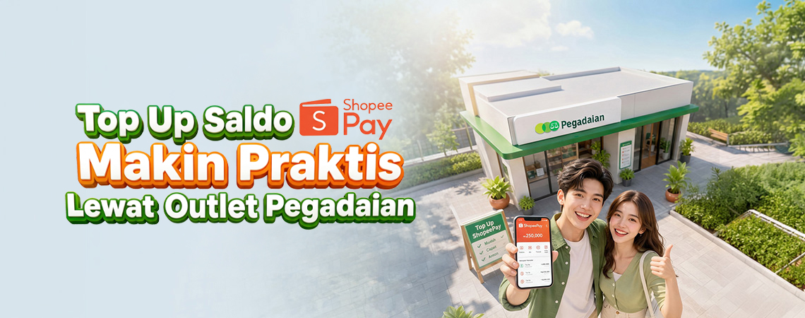 Top Up ShopeePay Lewat Outlet Pegadaian Makin Praktis, Checkout dan Jajan Tetap Jalan 
