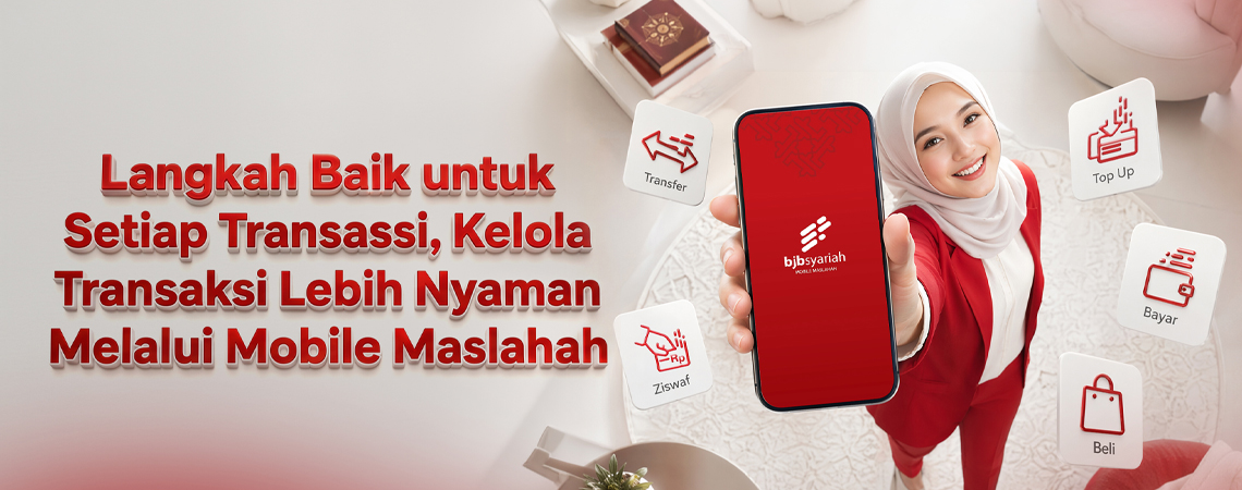 Langkah Baik untuk Setiap Transaksi, Kelola transaksi lebih nyaman melalui Mobile Maslahah