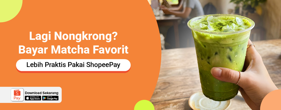 Lagi Nongkrong? Bayar Matcha Favorit Lebih Praktis Pakai ShopeePay 