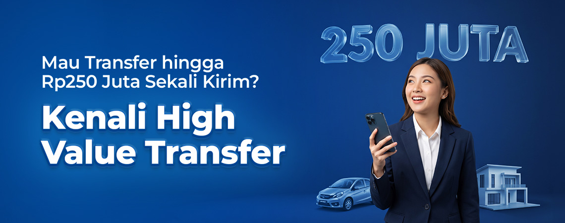Mau Transfer hingga Rp250 Juta Sekali Kirim? Kenali High Value Transfer   