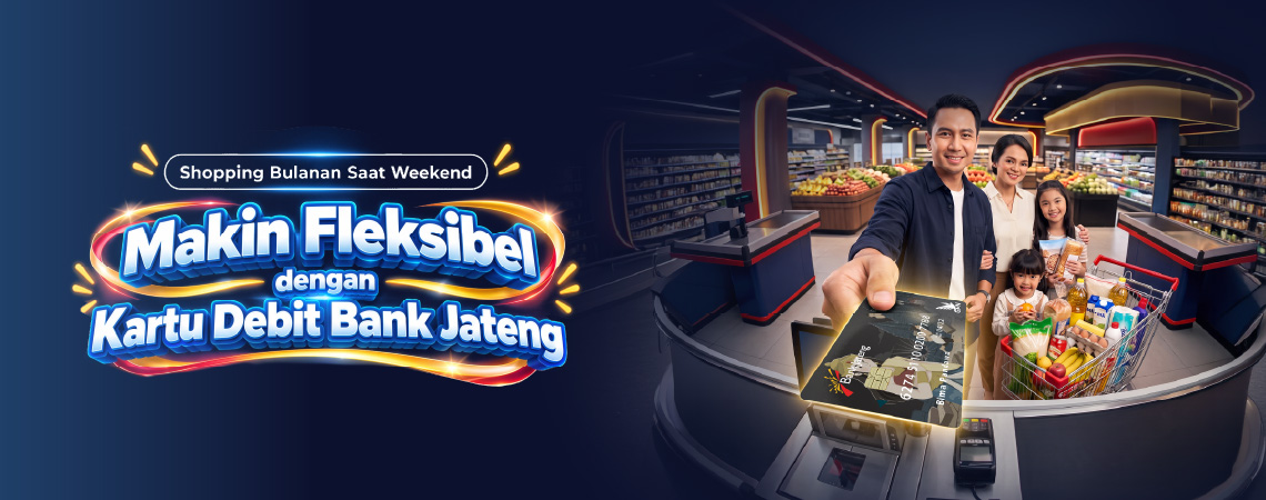 Shopping Bulanan Saat Weekend Makin Fleksibel dengan Kartu Debit Bank Jateng
