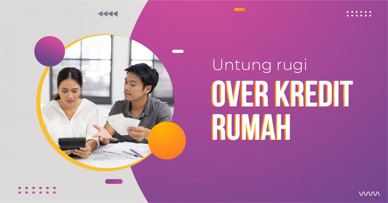 Untung Rugi Over Kredit Rumah
