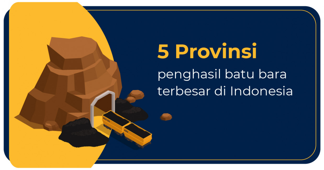 5 Provinsi Penghasil Batu Bara Terbesar di Indonesia