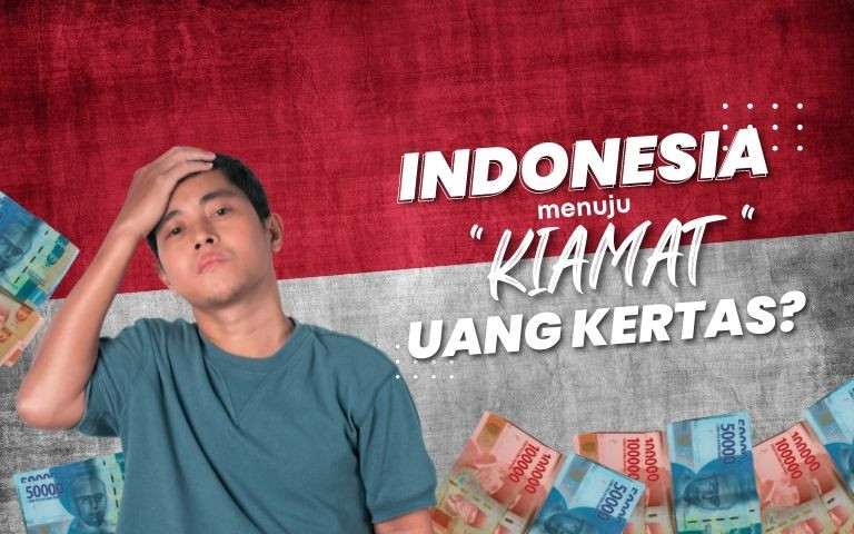 INDONESIA MENUJU “KIAMAT” UANG KERTAS?