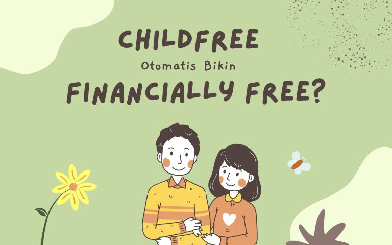 Childfree Otomatis Bikin Financially Free?