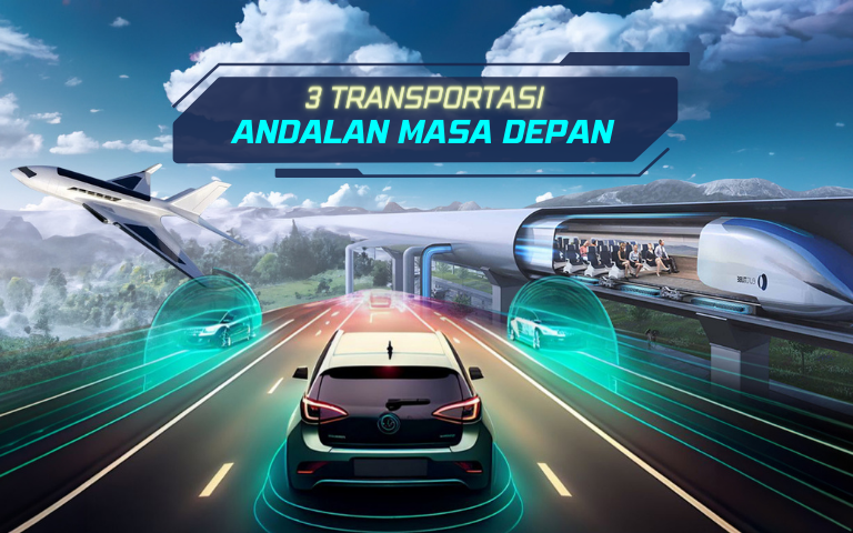 3 TRANSPORTASI ANDALAN MASA DEPAN