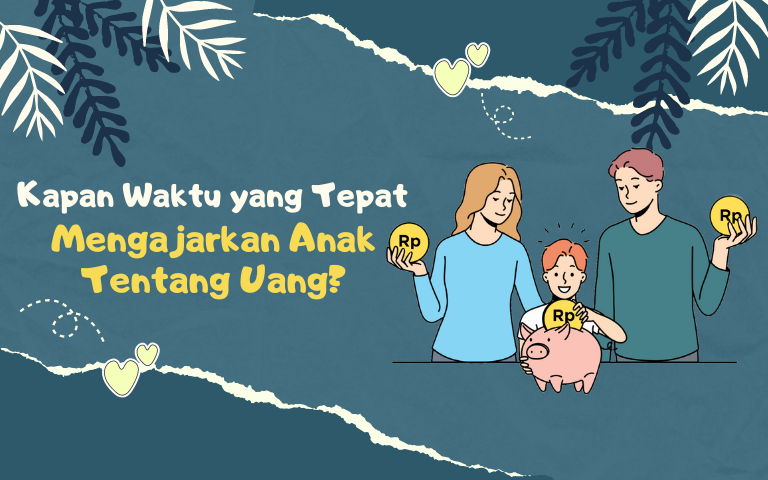 Kapan Waktu yang Tepat Mengajarkan Anak Tentang Uang?