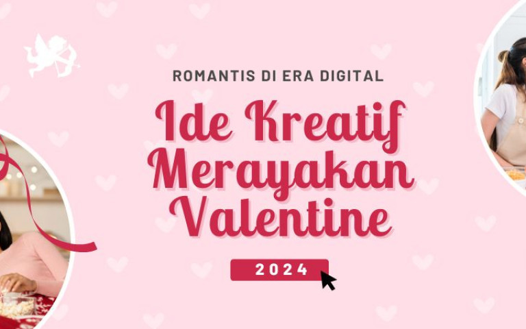 Romantis di Era Digital: Ide Kreatif Merayakan Valentine 2024