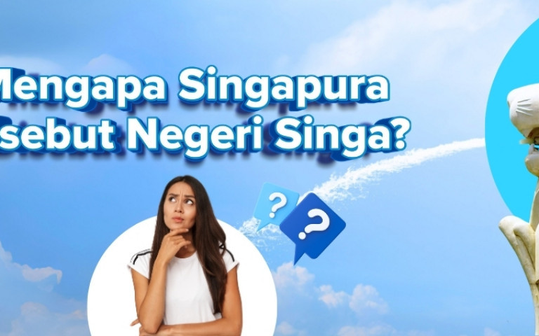 Mengapa Singapura disebut Negeri Singa?