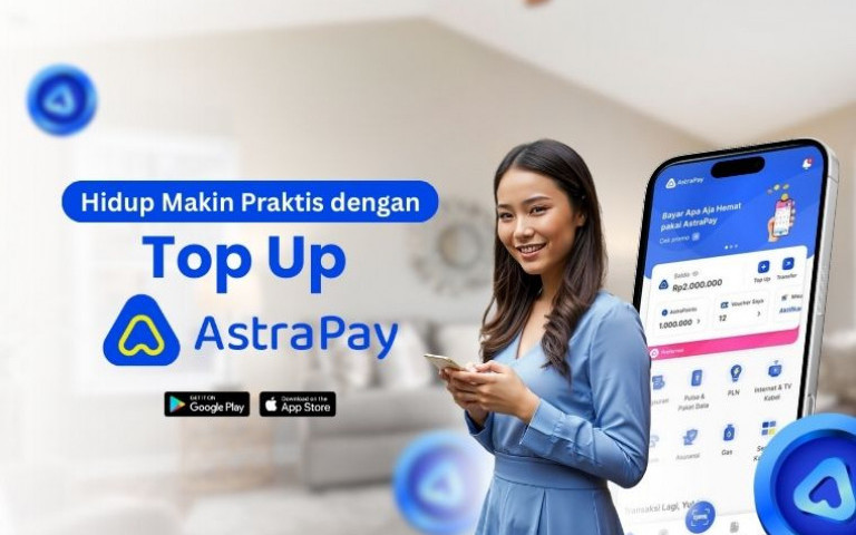 Hidup Makin Praktis dengan Top Up ke AstraPay