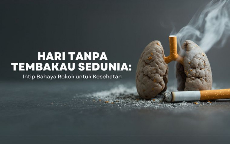 Hari Tanpa Tembakau Sedunia: Intip Bahaya Rokok untuk Kesehatan