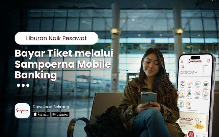Liburan Naik Pesawat, Bayar Tiket melalui Sampoerna Mobile Banking
