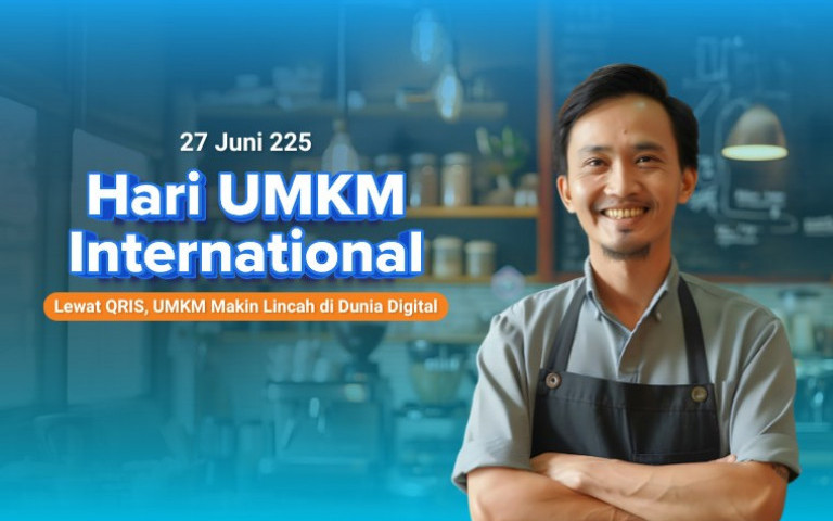 Hari UMKM Internasional: Lewat QRIS, UMKM Makin Lincah di Dunia Digital
