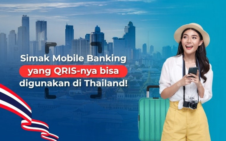 Simak Mobile Banking yang QRIS-nya bisa digunakan di Thailand!