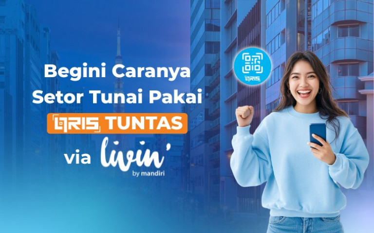 Begini Caranya Setor Tunai Pakai QRIS TUNTAS via Bank Mandiri