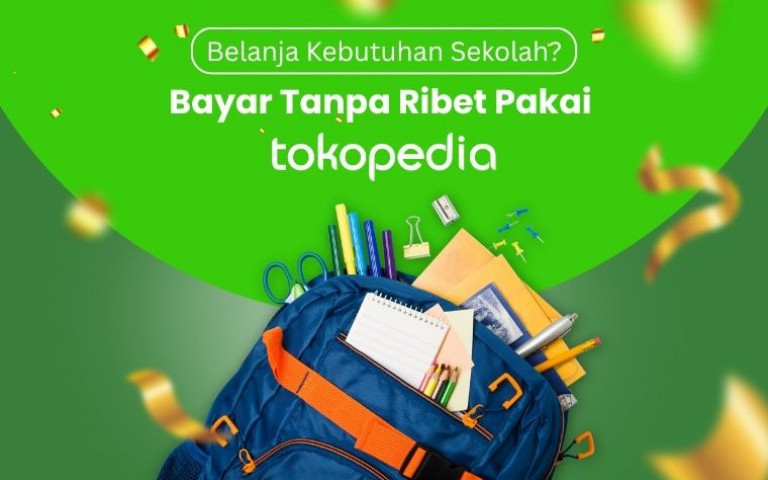 Belanja Kebutuhan Sekolah? Bayar Tanpa Ribet Pakai Tokopedia